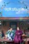 Nonton Our Season (2023) Sub Indo HD - Rebahin-LK21