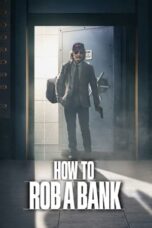 Nonton How to Rob a Bank (2024) Sub Indo HD - Rebahin-LK21