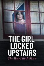 Nonton The Girl Locked Upstairs: The Tanya Kach Story (2024) Sub Indo HD - Rebahin-LK21