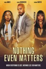 Nonton Nothing Even Matters (2024) Sub Indo HD - Rebahin-LK21