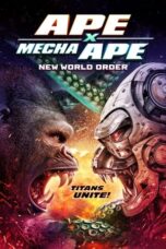 Nonton Ape X Mecha Ape: New World Order (2024) Sub Indo HD - Rebahin-LK21