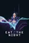 Nonton Eat the Night (2024) Sub Indo HD - Rebahin-LK21