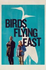 Nonton Birds Flying East (2025) Sub Indo HD - Rebahin-LK21