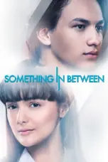 Nonton Something In Between (2018) Sub Indo HD - Rebahin-LK21