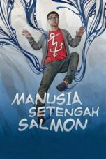Nonton Manusia Setengah Salmon (2013) Sub Indo HD - Rebahin-LK21