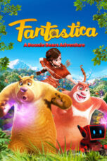 Nonton Film Fantastica: A Boonie Bears Adventure Sub Indo