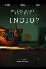 Nonton Film Do You Want to Die in Indio? Sub Indo