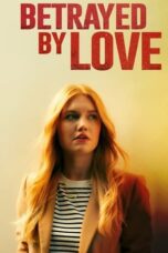 Nonton Film Betrayed by Love Sub Indo