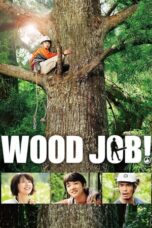 Nonton Film Wood Job! Sub Indo