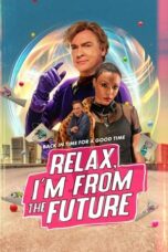 Nonton Film Relax, I’m from the Future Sub Indo
