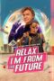 Nonton Film Relax, I’m from the Future Sub Indo