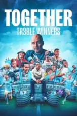 Nonton Film Together: Treble Winners Sub Indo