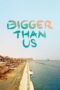 Nonton Film Bigger Than Us Sub Indo