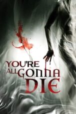 Nonton Film You’re All Gonna Die Sub Indo
