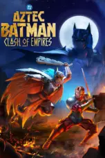 Nonton Film Aztec Batman: Clash of Empires Sub Indo