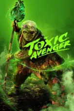 Nonton Film The Toxic Avenger Sub Indo