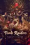 Nonton Film Tomb Raiders: Secrets of Tianxing Tomb Sub Indo
