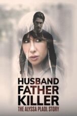 Nonton Film Husband, Father, Killer: The Alyssa Pladl Story Sub Indo