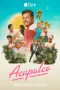 Nonton Film Acapulco Season 4 Sub Indo Nonton Film Acapulco Season 4 Sub Indo