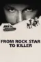 Nonton Film From Rock Star to Killer Sub Indo