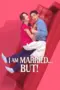 Nonton Film I Am Married…But! Sub Indo