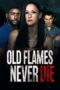 Nonton Film Old Flames Never Die Sub Indo