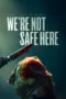 Nonton Film We’re Not Safe Here Sub Indo Nonton Film We’re Not Safe Here Sub Indo
