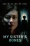 Nonton Film My Sister’s Bones Sub Indo Nonton Film My Sister’s Bones Sub Indo