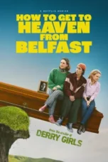 Nonton Film How to Get to Heaven from Belfast Sub Indo