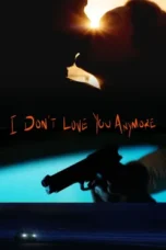 Nonton Film I Don’t Love You Anymore Sub Indo
