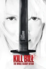 Nonton Film Kill Bill: The Whole Bloody Affair Sub Indo