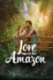 Nonton Film Love on the Amazon Sub Indo Nonton Film Love on the Amazon Sub Indo
