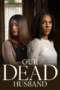 Nonton Film Our Dead Husband Sub Indo