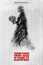 Nonton Film Something Very Bad Is Going to Happen Sub Indo Nonton Film Something Very Bad Is Going to Happen Sub Indo